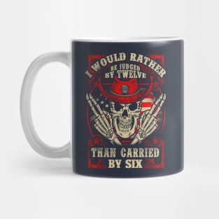 Gun enthusias T shirt I'd rather be judged by 12 than carried by 6 Mug